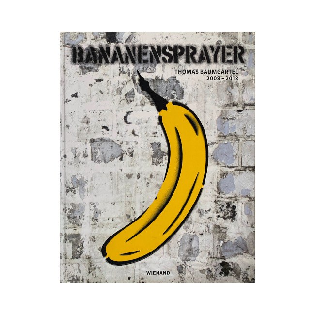 Cover of Bananensprayer- Thomas Baumgärtel 2008-2018
