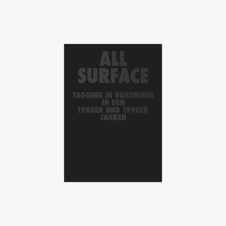 Cover of ALL SURFACE – Tagging in Dortmund in den 1980er und 1990er Jahren