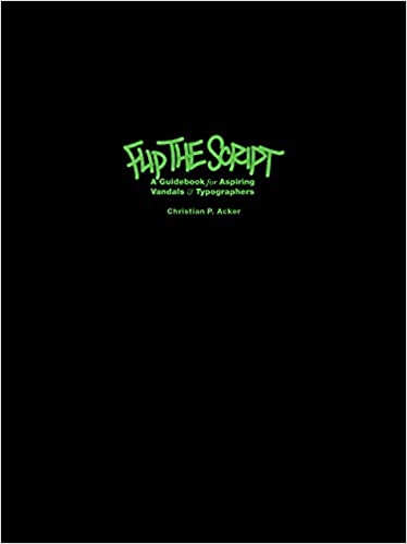 Cover of Flip the Script: A Guidebook for Aspiring Vandals and Typographers