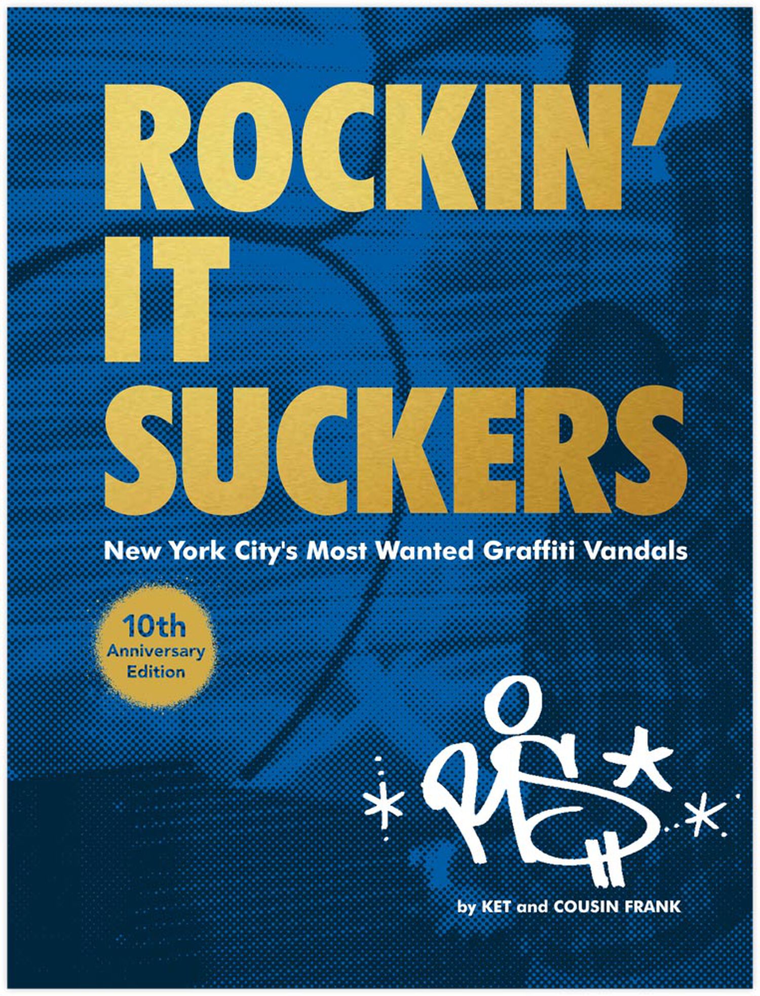 Cover of Rockin' it Suckers: New York City's Most Wanted Graffiti Vandals 10th Anniversary Edition