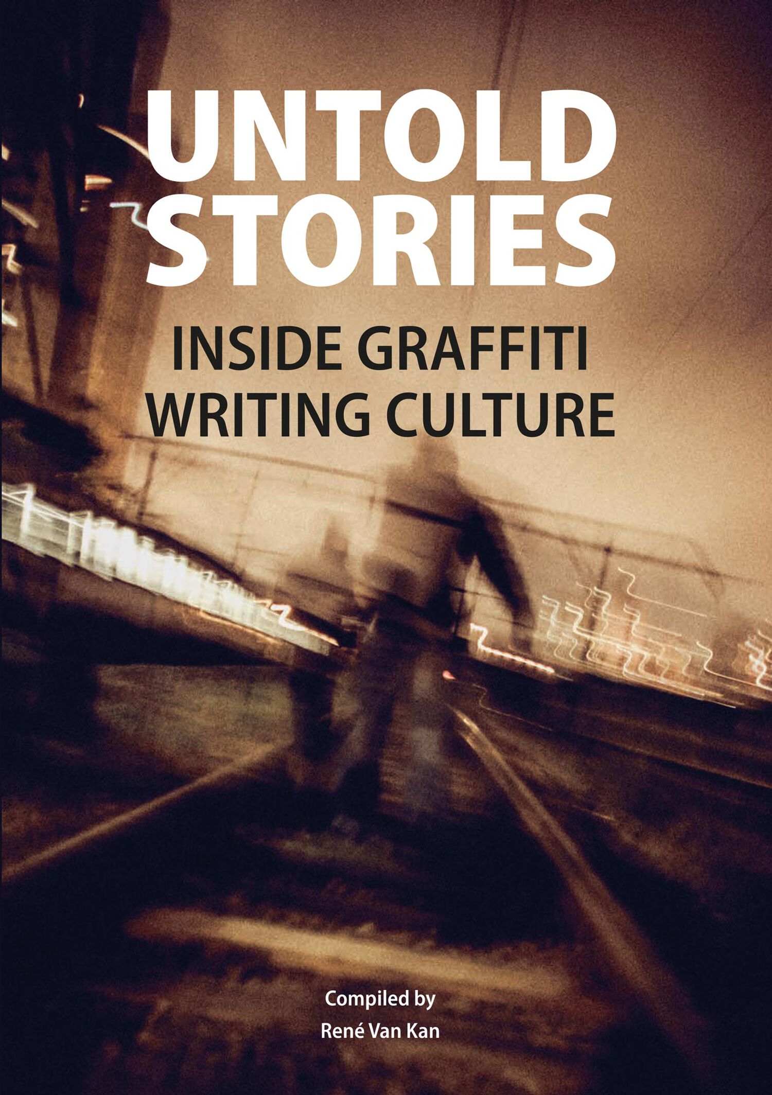 Cover of UNTOLD STORIES Inside Graffiti Writing Culture